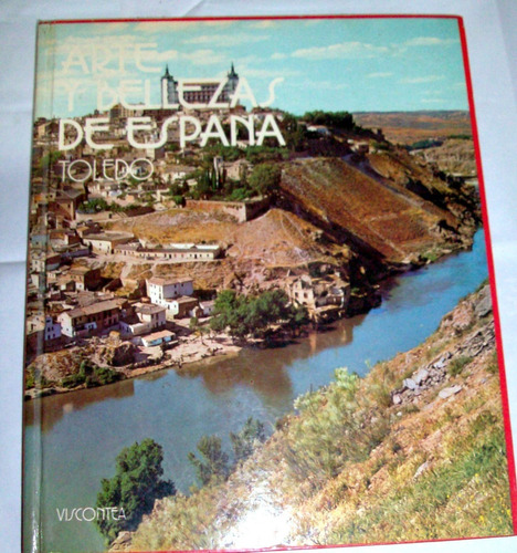 Toledo / Arte Y Bellezas De España - 124 Pag. Tapa Dura  
