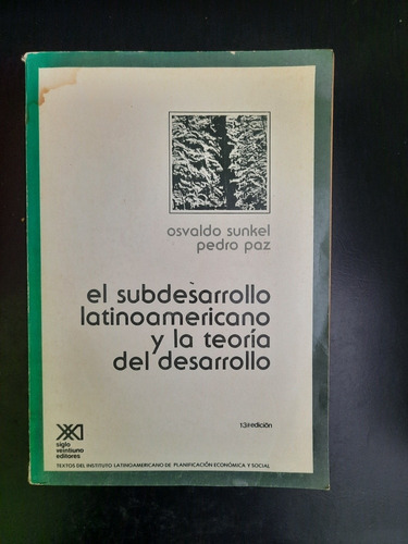 El Subdesarrollo Latinoamericano Y La Teoría Osvaldo Sunkel 