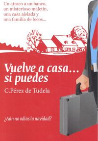 Libro Vuelve A Casa... Si Puedes - Pã©rez De Tudela, Carlos