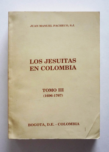 Juan Manuel Pacheco - Los Jesuitas En Colombia - Tomo Iii