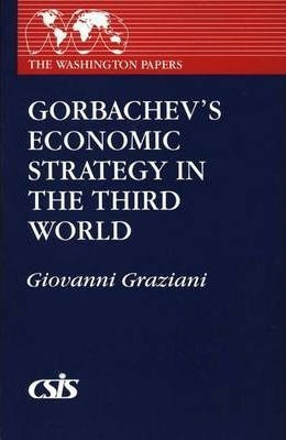 Gorbachev's Economic Strategy In The Third World - Giovan...