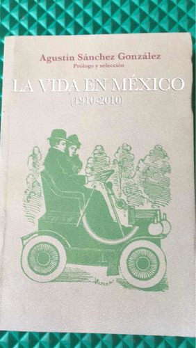 La Vida En México. : Agustín Sánchez González ,