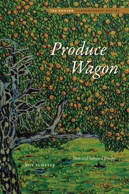 Libro Produce Wagon: New And Selected Poems - Scheele, Roy