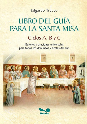 Libro Del Guia Para La Santa Misa - Ciclos A B Y C, De Trucco, E.. Editorial Bonum, Tapa Blanda En Español