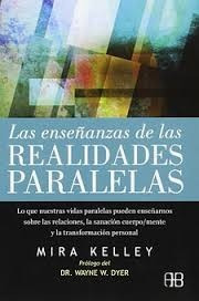 Las Enseñanzas De Las Realidades Paralelas - Mira Kelley