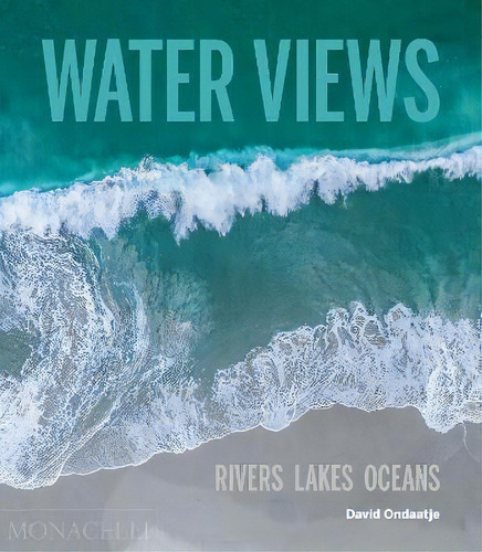 Water Views.rivers Lakes Oceans, De Ondaatje, David. Editorial Monacelli En Inglés