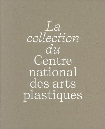 Collection Du Centre National Des Artes Plastiques  -  Aa.v