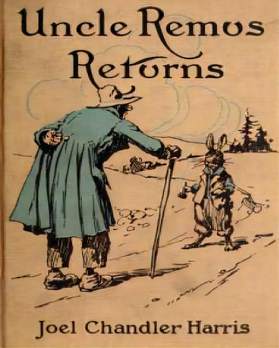 Uncle Remus Returns (1918) By Joel Chandler Harris (children's Classics), De Harris, Joel Chandler. Editorial Createspace, Tapa Blanda En Inglés