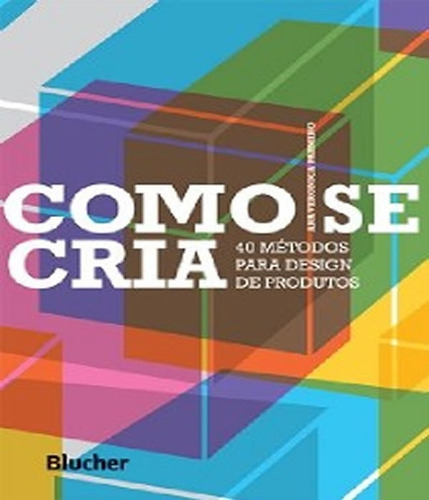 Como Se Cria - 40 Metodos Para Design De Produtos, De Vários Autores. Editora Edgard Blucher, Capa Mole Em Português