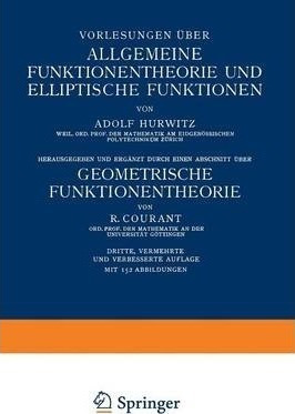 Vorlesungen Ueber Allgemeine Funktionentheorie Und Ellipt...