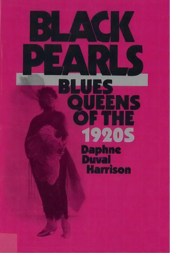 Black Pearls: Blues Queens Of The 1920s, De Daphne Harrison. Editorial Rutgers University Press, Tapa Blanda En Inglés