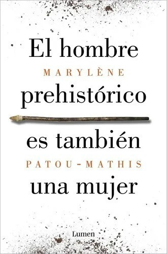 El Hombre Prehistorico Es Tambien Una Mujer - Marylene P. M 