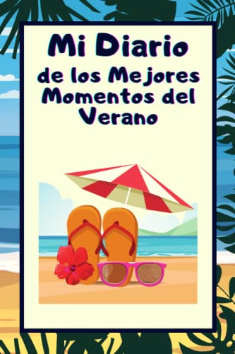 Mi Diario De Los Mejores Momentos Del Verano: Cuaderno Ideal