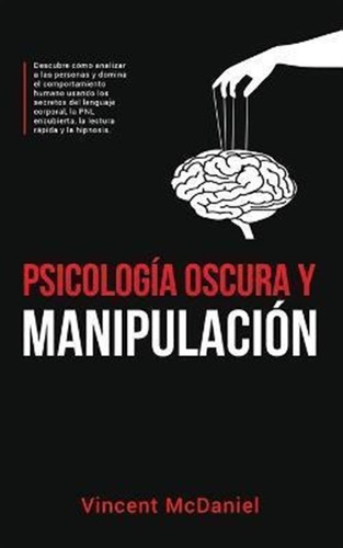 Libro Psicologia Oscura Y Manipulacion : Descubre Como An...