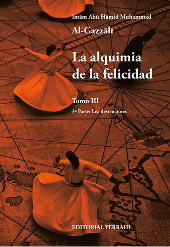 Libro: La Alquimia De La Felicidad - Tomo 3. 3ª Parte: Los D