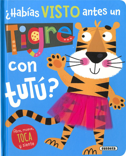 Habias Visto Antes Un Tigre Con Tutu, De Ediciones, Susaeta. Editorial Susaeta, Tapa Dura En Español