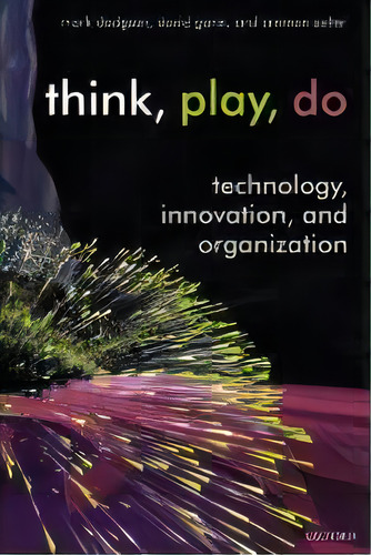 Think, Play, Do : Technology, Innovation, And Organization, De Mark Dodgson. Editorial Oxford University Press, Tapa Blanda En Inglés