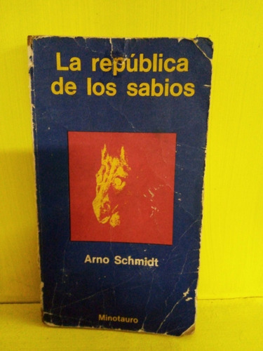 La República De Los Sabios. Arno Schmidt.  Minotauro