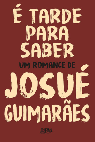 É tarde para saber, de Guimarães, Josué. Editora Publibooks Livros e Papeis Ltda., capa mole em português, 2021