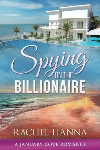 Book : Spying On The Billionaire A January Cove Romance -..