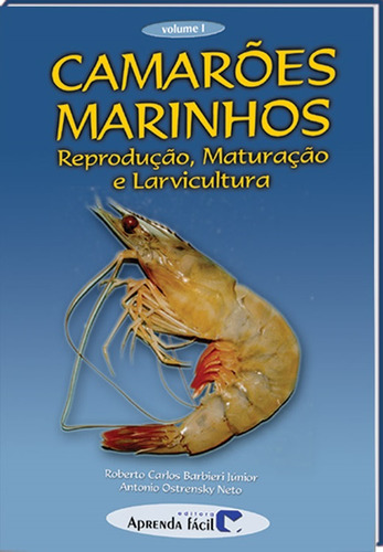 Camarões Marinhos Reprodução, Maturação E Larvicultura, De Prof. Dr. Prof. Antonio Ostrensky E Prof. Carlos Barbieri Júnior. Editorial Aprenda Fácil, Capa Mole, Edição 1 Em Português, 2001