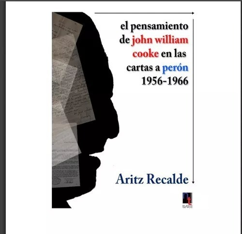 El Pensamiento De John William Cooke En Las Cartas A Peron