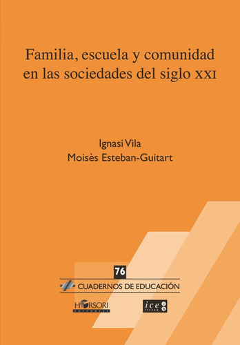 Familia, Escuela Y Comunidad En Las Sociedades Del Siglo Xxi, De Ignasi Vila Y Moisès Esteban-guitart. Editorial Horsori, Tapa Blanda, Edición 1 En Español, 2017