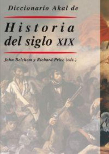 Diccionario De Historia Del Siglo Xix, Belchem, Ed. Akal