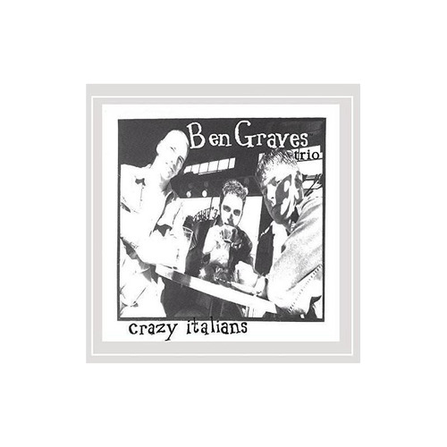 Graves Ben Trio Crazy Italians Usa Import Cd Nuevo