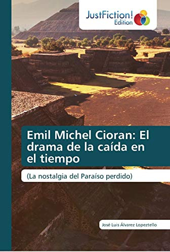 Emil Michel Cioran: El Drama De La Caida En El Tiempo