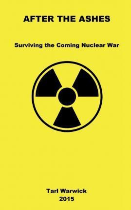 Libro After The Ashes : Surviving The Coming Nuclear War ...