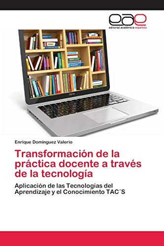 Transformacion De La Practica Docente A Traves De La Tecnolo