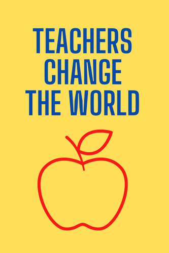 Libro: Teachers Change The World (yellow): 100 Page Lined