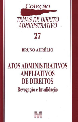 Atos Administrativos Ampliativos De Direitos - Revogação E Invalidação