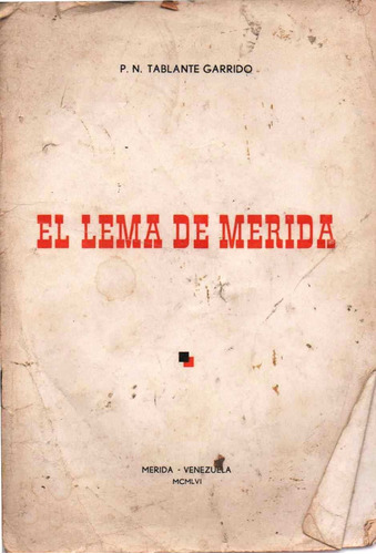 El Lema De Merida Pedro Nicolas Tablante Garrido Firmado