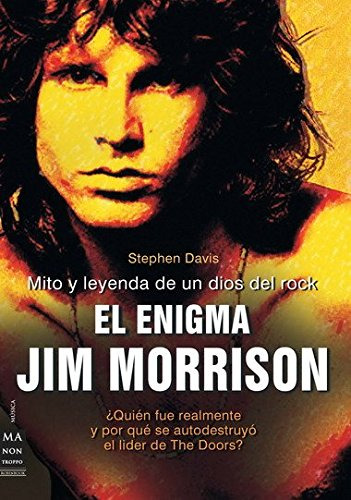 Enigma Jim Morrison El: Mito Y Leyenda De Un Dios Del Rock -