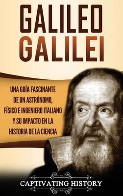 Libro Galileo Galilei : Una Guia Fascinante De Un Astrono...