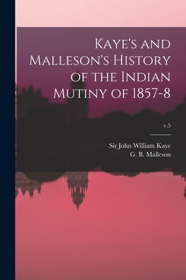 Libro Kaye's And Malleson's History Of The Indian Mutiny ...