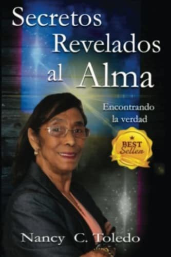 Secretos Revelados Al Alma Encontrando La Verdad -., De Toledo, Nancy C. Editorial Independently Published En Español