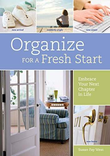 Organize For A Fresh Start Embrace Your Next Chapter In Life