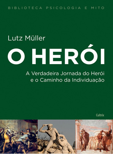 O Herói - Nova Edição, de Müller, Lutz. Editora Pensamento Cultrix, capa mole em português, 2017