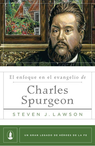 El Enfoque En El Evangelio De Charles Spurgeon, De Steven J. Lawson. Editorial Poiema En Español