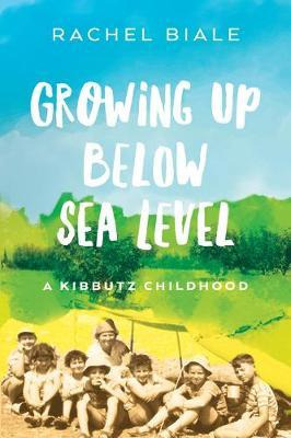 Libro Growing Up Below Sea Level : A Kibbutz Childhood - ...