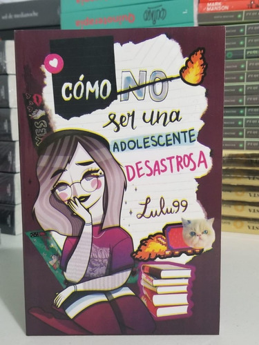 Cómo (no) Ser Una Adolescente Desastrosa - Lulu99 - Original | Meses sin intereses Cómo (no) Ser Una Adolescente Desastrosa - Lulu99 - Original | Meses sin intereses