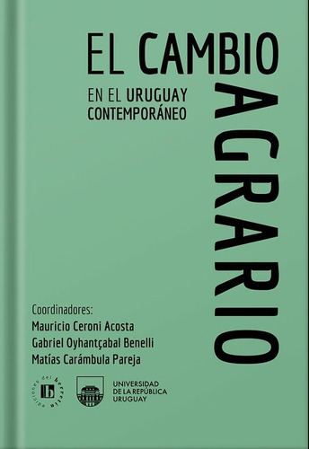 Cambio Agrario, El, De Ceroni Mauricio/ Oyhantcabal Gabriel. Editorial Ediciones Del Berretin, Tapa Blanda, Edición 1 En Español