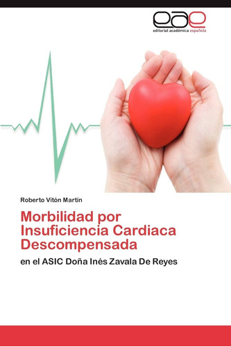 Libro: Morbilidad Por Insuficiencia Cardiaca Descompensada: 