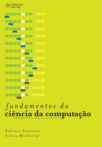 Fundamentos da ciência da computação, de Forouzan, Behrouz. Editora Cengage Learning Edições Ltda., capa mole em português, 2011