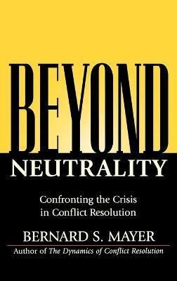 Beyond Neutrality : Confronting The Crisis In Con (hardback)
