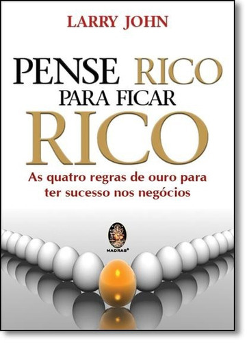 Pense Rico Para Ficar Rico, De Larry John. Editora Madras Em Português
