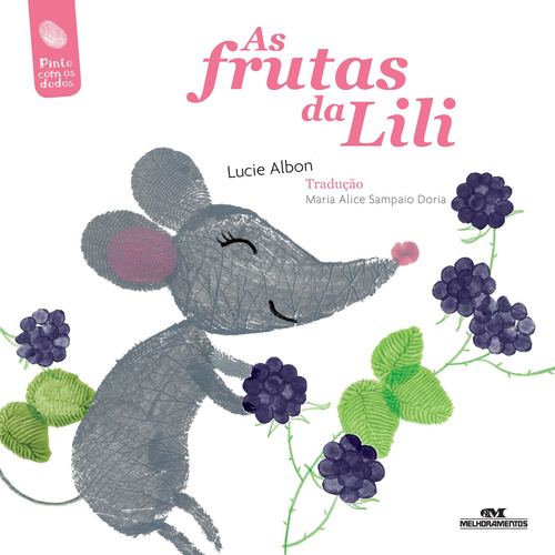 As Frutas da Lili, de Albon, Lucie. Série Lili, A Ratinha Editora Melhoramentos Ltda., capa mole em português, 2013